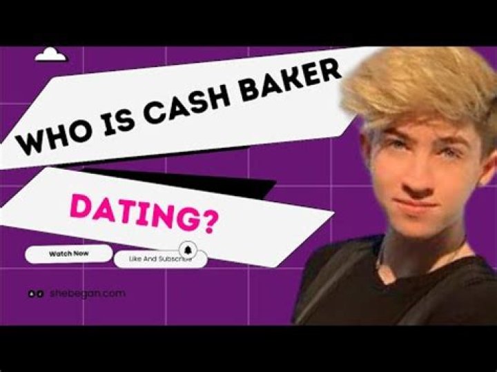 Who is Cash Baker Dating Now