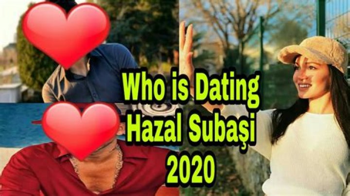 Who is Hazal Subasi Dating Now?