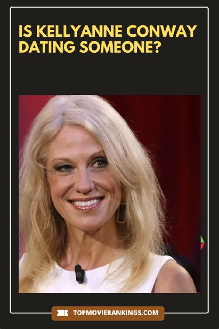 Who is Kellyanne Conway Dating Now