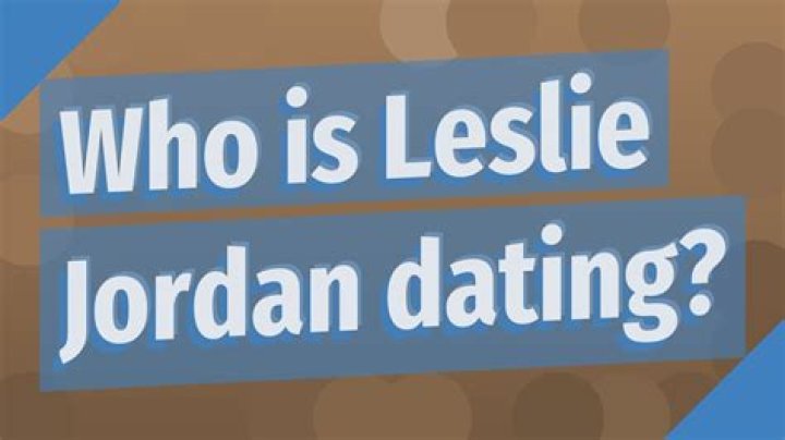 Who is Leslie Jordan Dating Now
